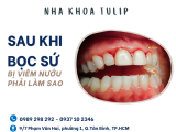 SAU KHI BỌC SỨ BỊ VIÊM NƯỚU PHẢI LÀM SAO 